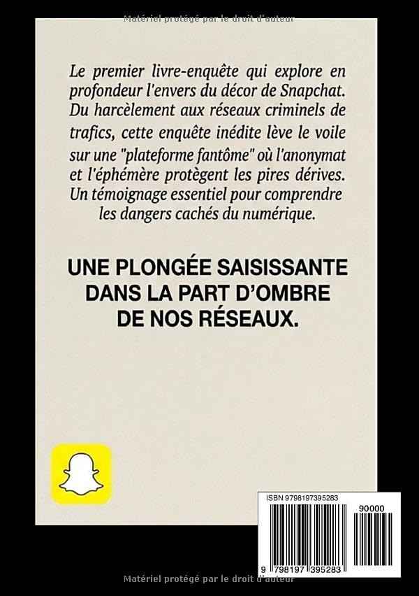 Snapchat : La face cachée: Trafics, manipulation, influenceurs et dérives : enquête au coeur de la plateforme fantôme (French Edition)