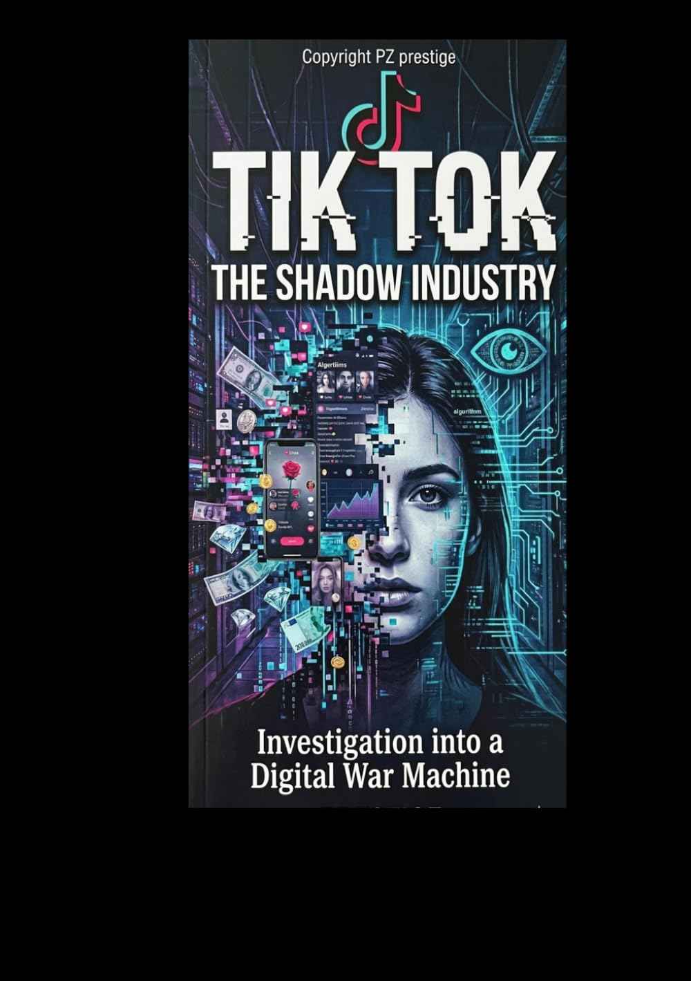 TIK TOK The Shadow Industry: Investigation into a digital War Machine